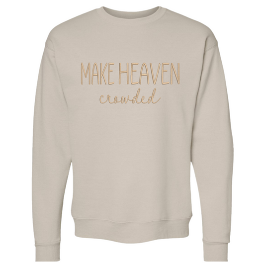 Make Heaven Crowded Sweatshirt