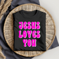 Jesus Loves You DTF transfer hot pink Jesus loves you 